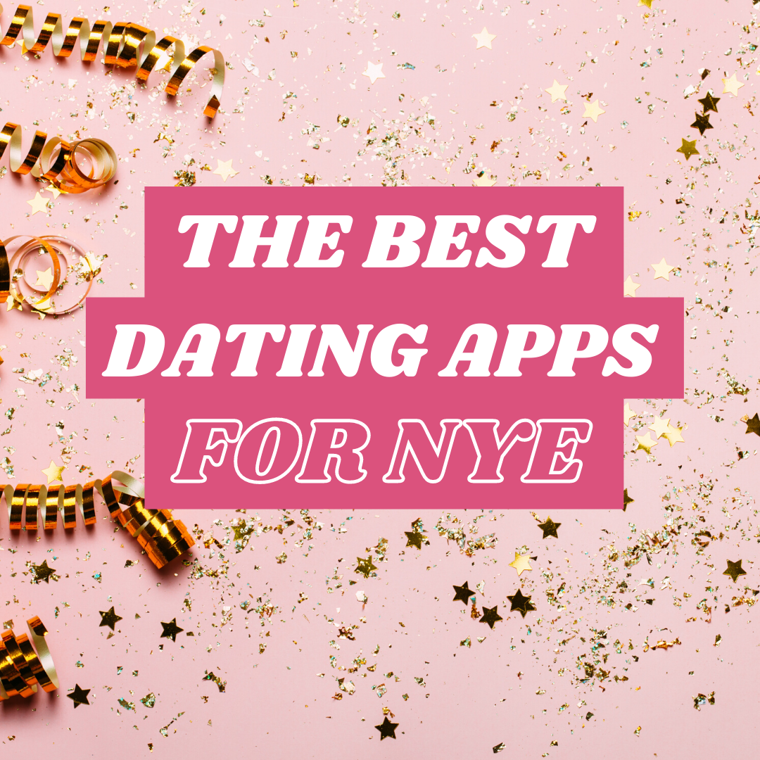 Best Dating Apps to Find Yourself a Date This NYE