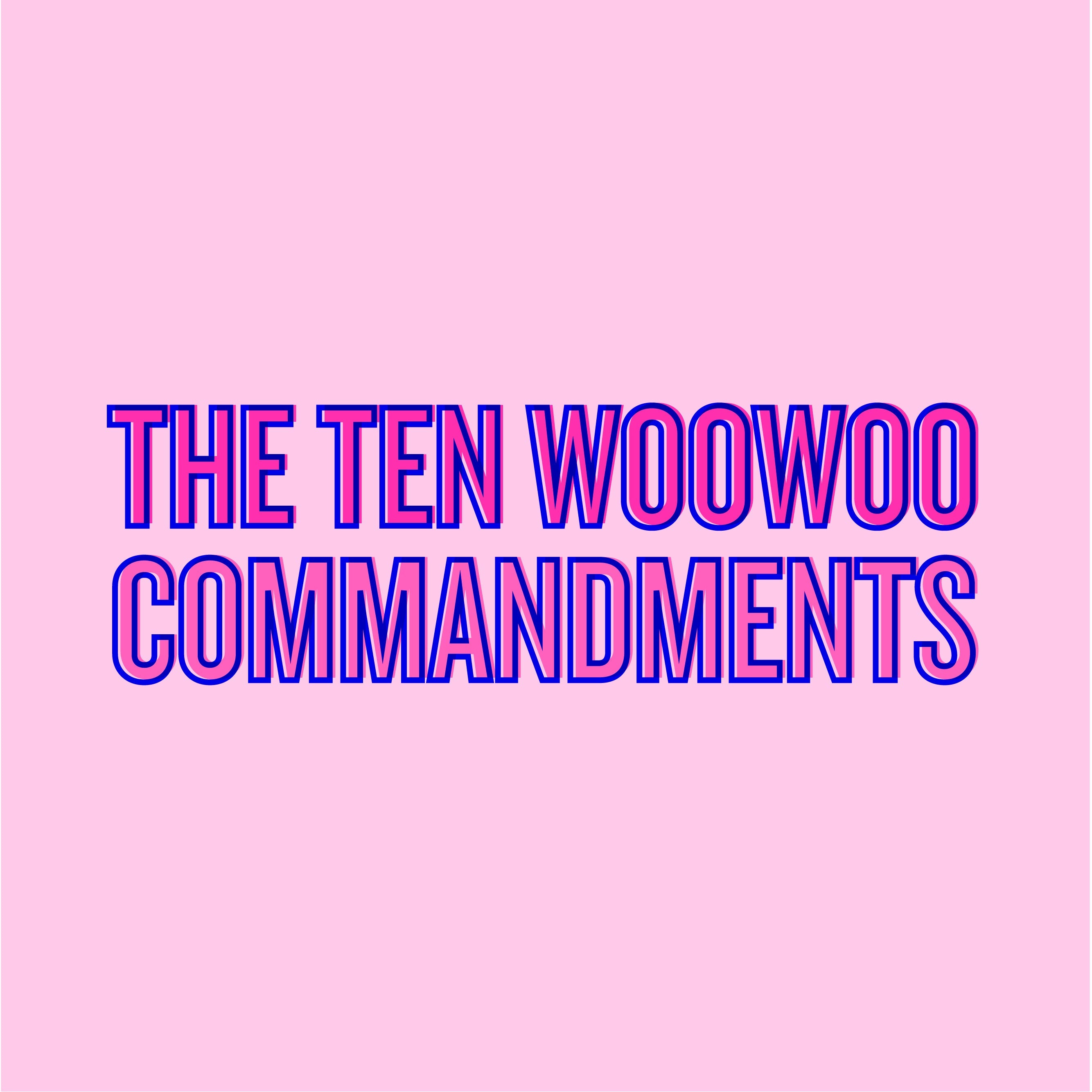 Ten WooWoo Commandments